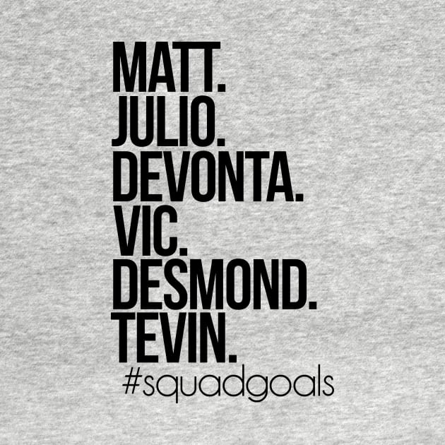 Squad goals - Matt Julio Devonta Vic Desmond Tevin by mintipap